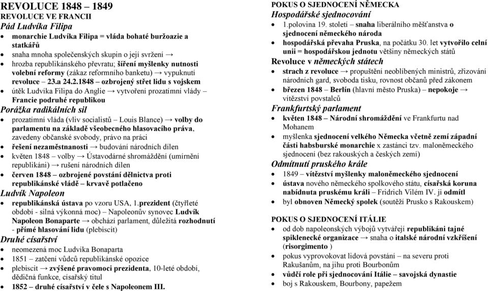 .a 24.2.1848 ozbrojený střet lidu s vojskem útěk Ludvíka Filipa do Anglie vytvoření prozatímní vlády Francie podruhé republikou Porážka radikálních sil prozatímní vláda (vliv socialistů Louis Blance)