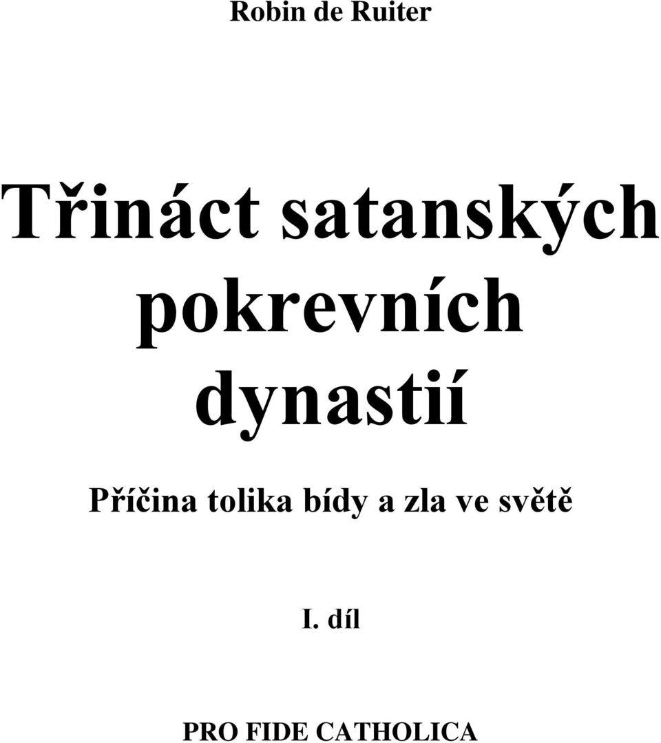 dynastií Příčina tolika bídy