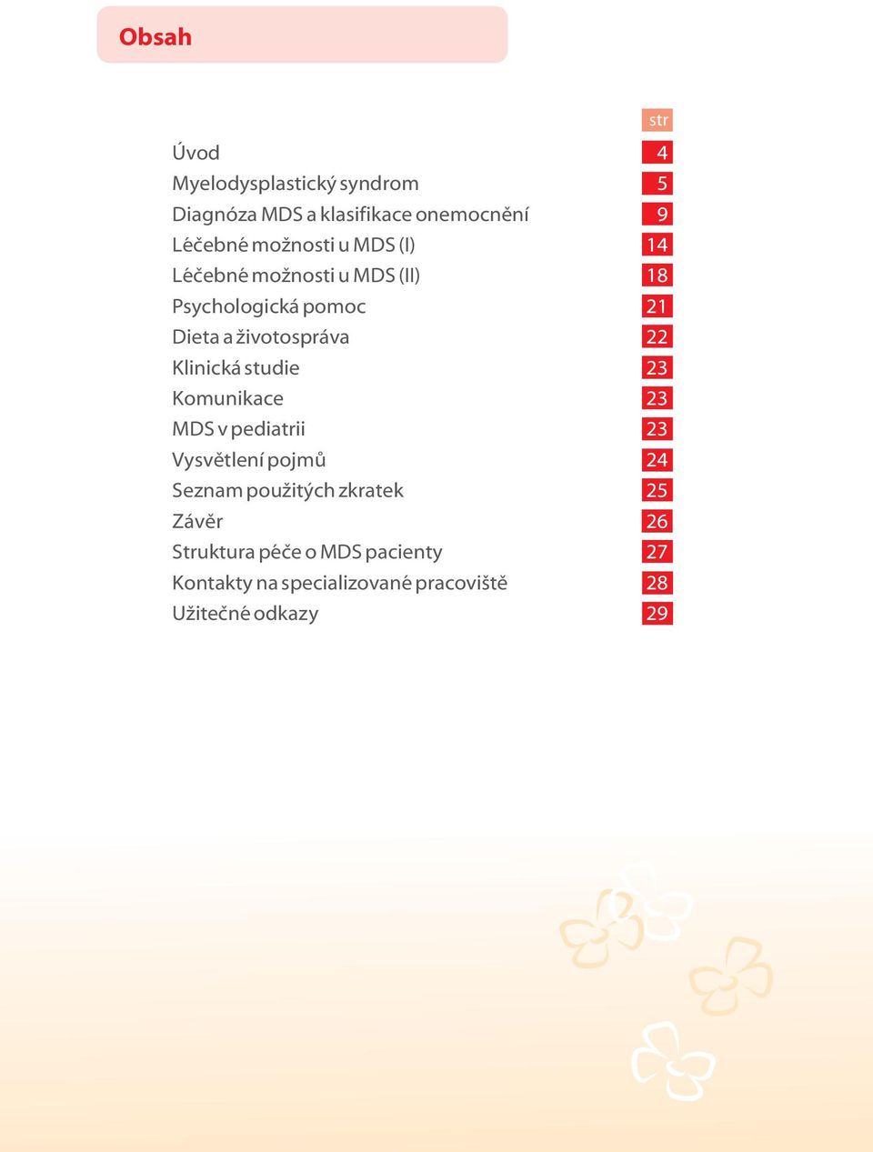 Komunikace MDS v pediatrii Vysvětlení pojmů Seznam použitých zkratek Závěr Struktura péče o MDS