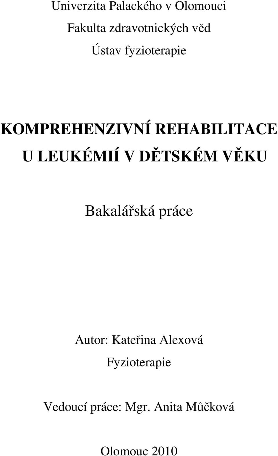 LEUKÉMIÍ V DĚTSKÉM VĚKU Bakalářská práce Autor: Kateřina