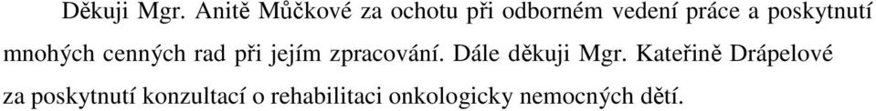 poskytnutí mnohých cenných rad při jejím zpracování.