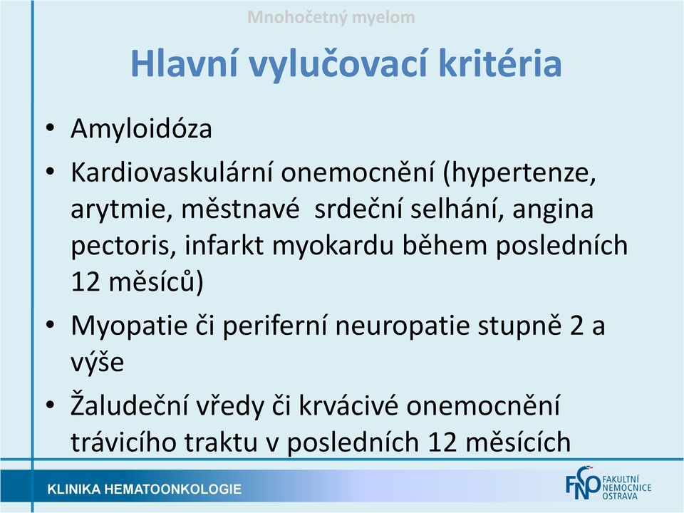 infarkt myokardu během posledních 12 měsíců) Myopatie či periferní neuropatie