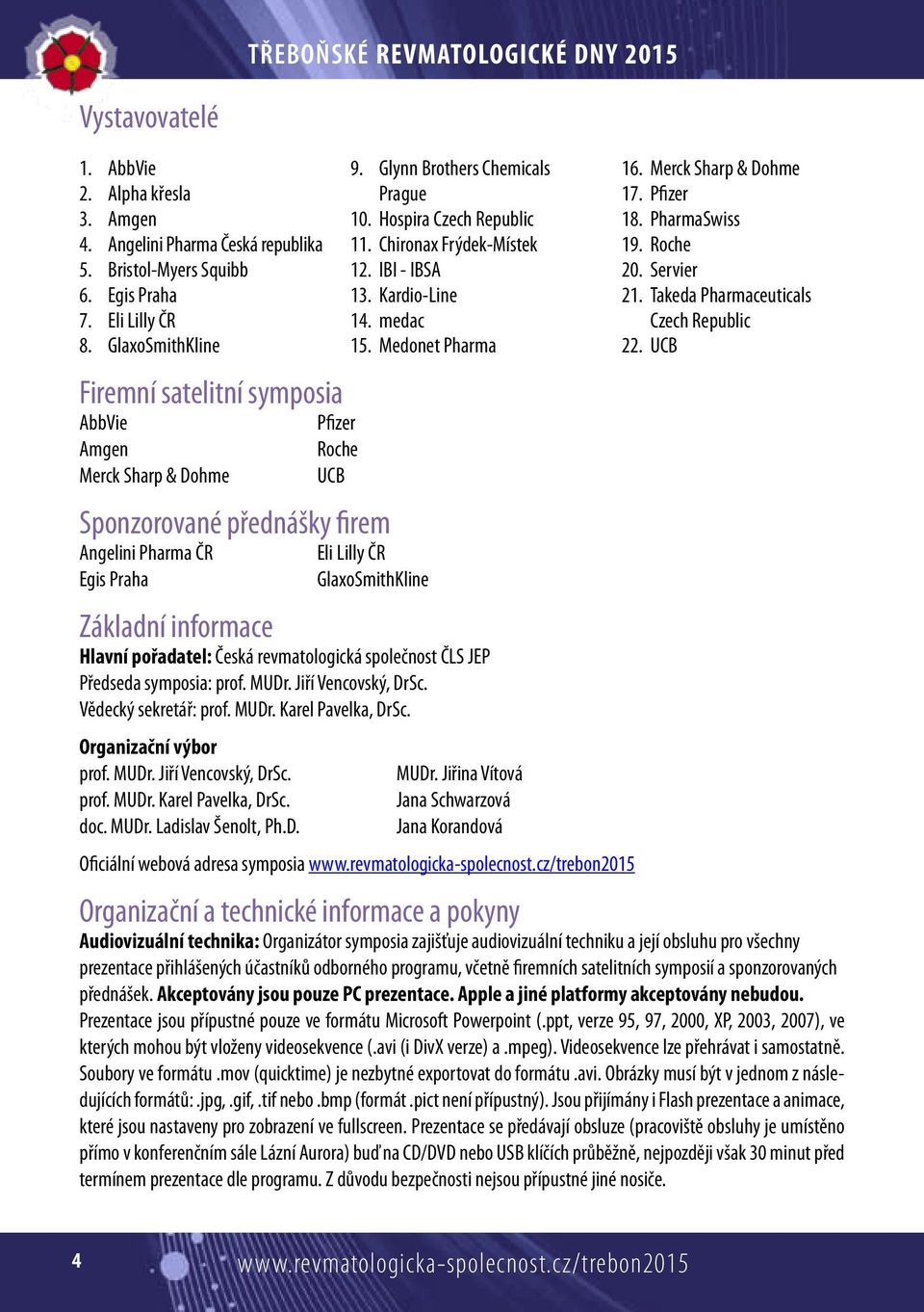 Hospira Czech Republic 11. Chironax Frýdek-Místek 12. IBI - IBSA 13. Kardio-Line 14. medac 15.