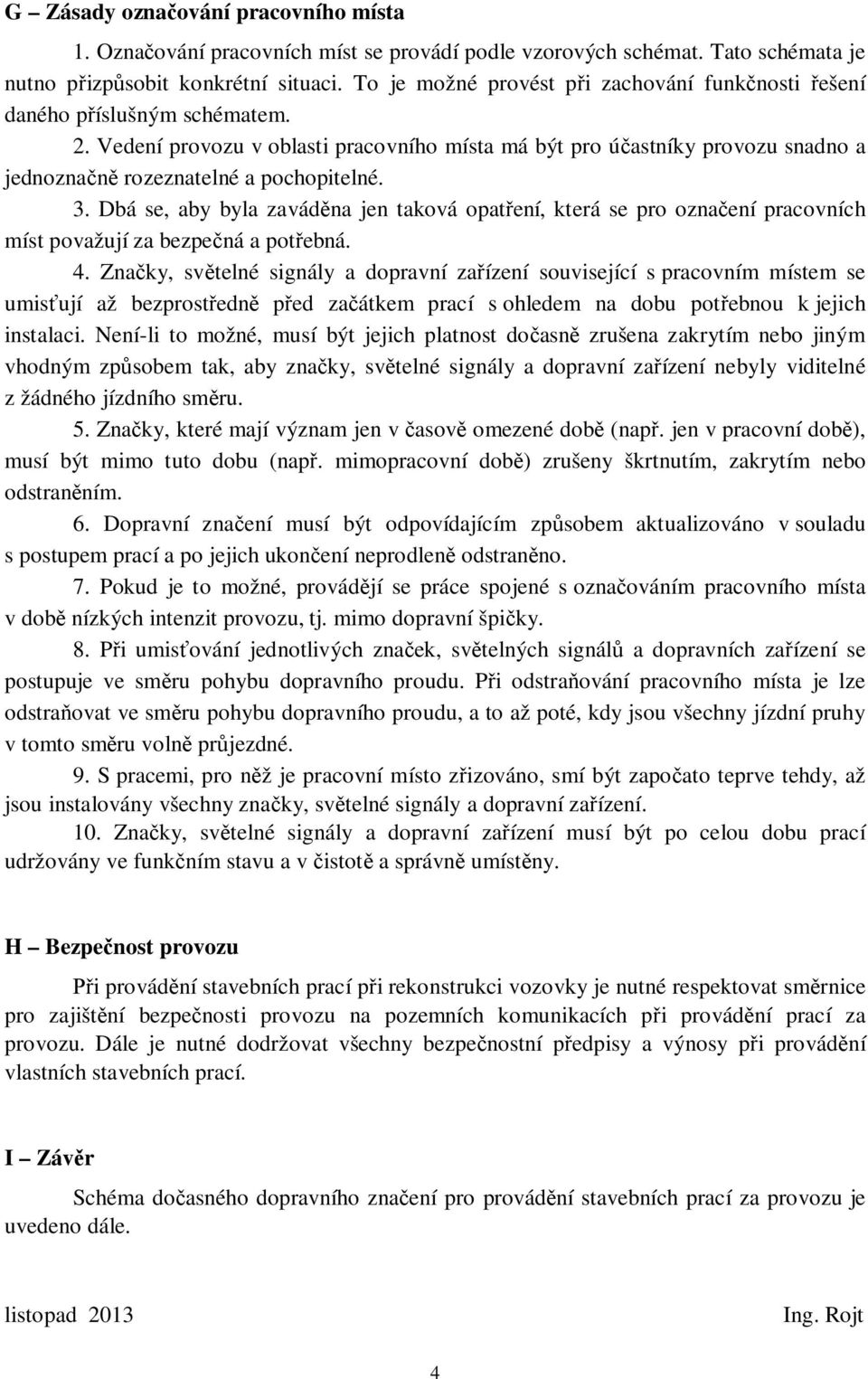 . Dbá se, aby byla zavád na jen taková opat ení, která se pro ozna ení pracovních míst považují za bezpe ná a pot ebná.