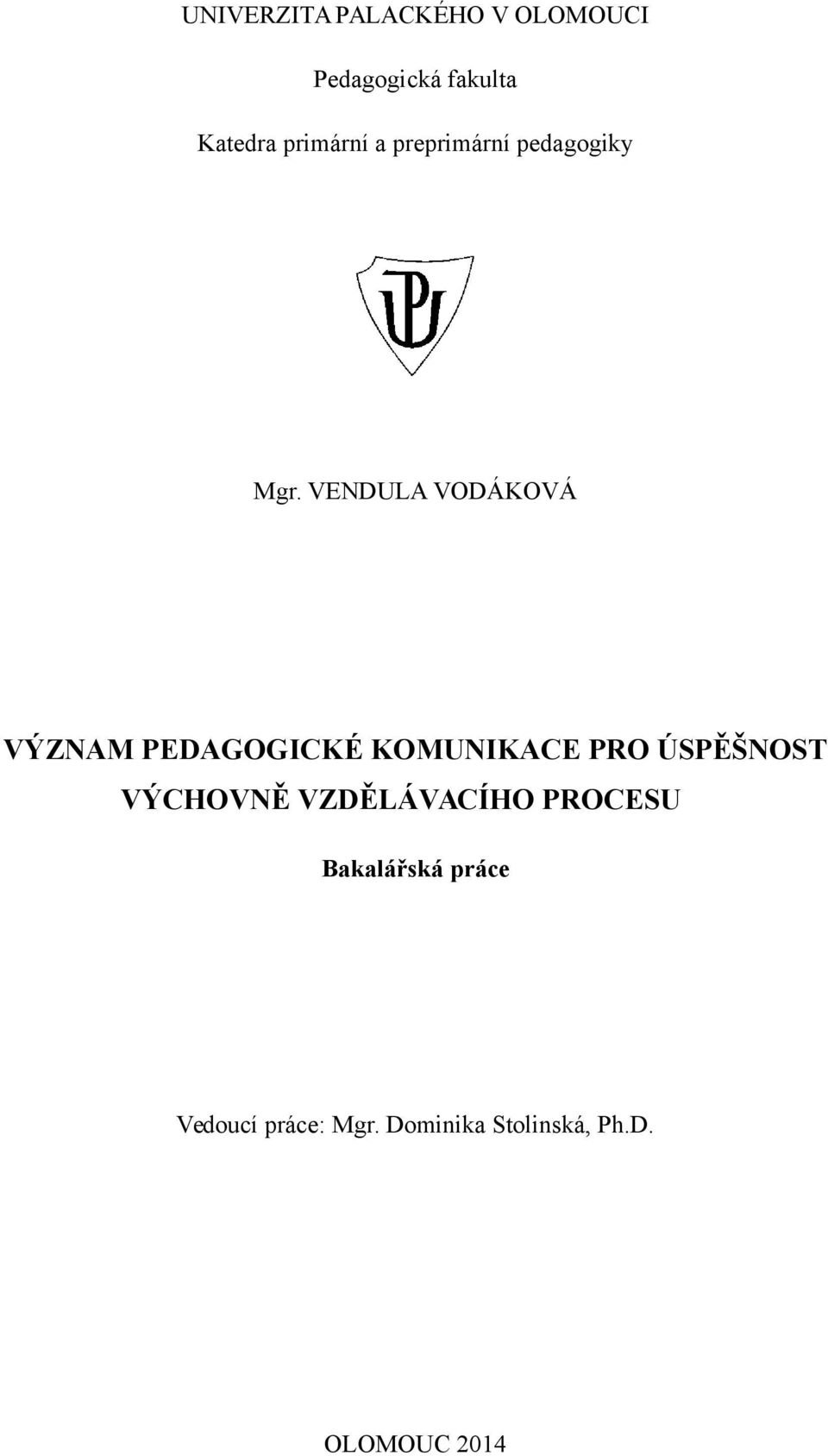 VENDULA VODÁKOVÁ VÝZNAM PEDAGOGICKÉ KOMUNIKACE PRO ÚSPĚŠNOST