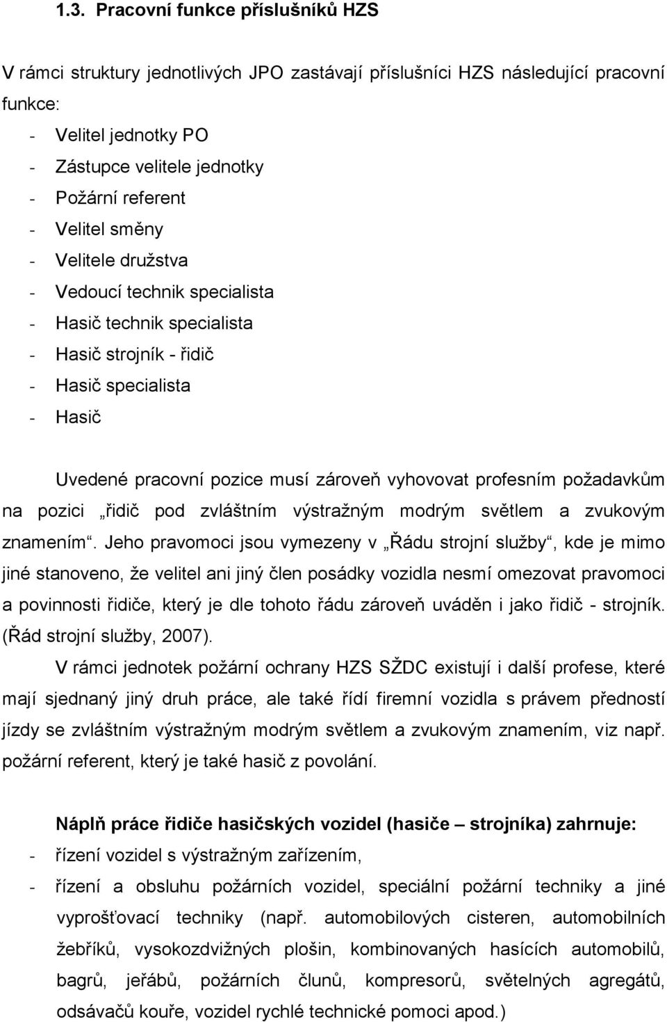 profesním požadavkům na pozici řidič pod zvláštním výstražným modrým světlem a zvukovým znamením.