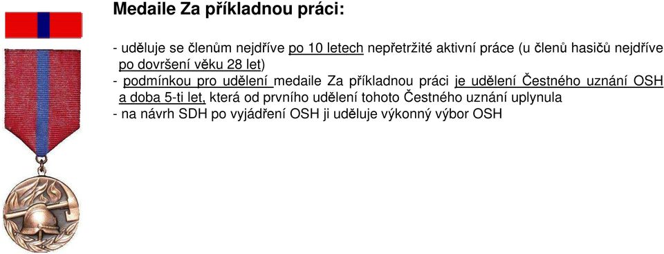 příkladnou práci je udělení Čestného uznání OSH a doba 5-ti let, která od prvního udělení