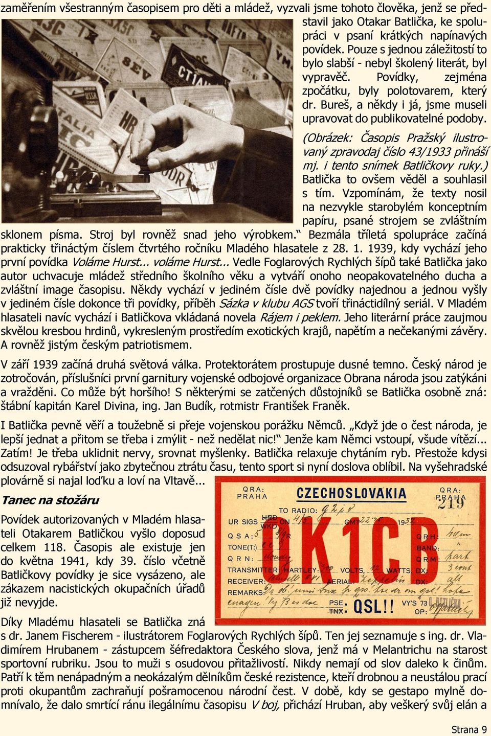 Bureš, a někdy i já, jsme museli upravovat do publikovatelné podoby. (Obrázek: Časopis Pražský ilustrovaný zpravodaj číslo 43/1933 přináší mj. i tento snímek Batličkovy ruky.