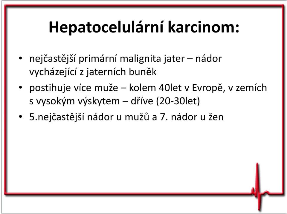 muže kolem 40let v Evropě, v zemích s vysokým výskytem