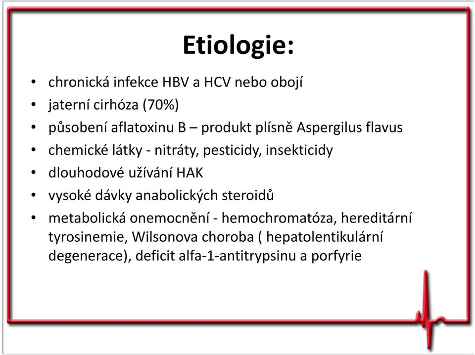 užívání HAK vysoké dávky anabolických steroidů metabolická onemocnění - hemochromatóza,