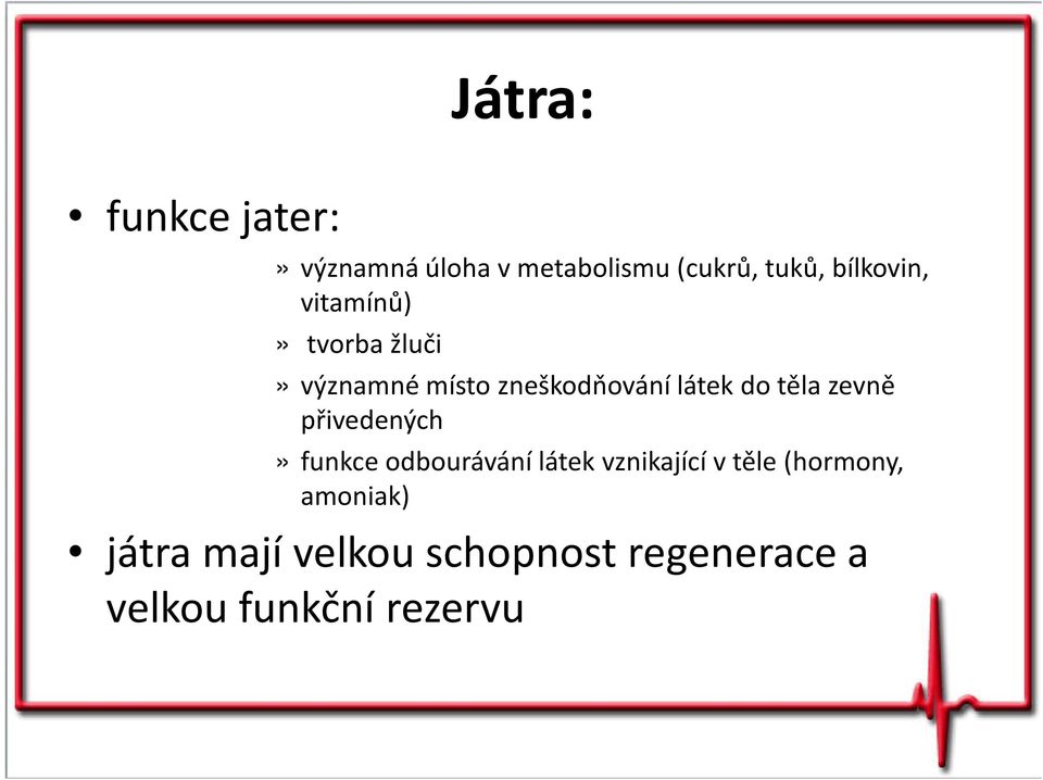 do těla zevně přivedených» funkce odbourávání látek vznikající v těle