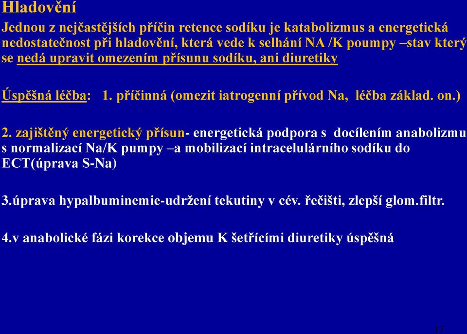 ) 2. zajištěný energetický přísun- energetická podpora s docílením anabolizmu s normalizací Na/K pumpy a mobilizací intracelulárního sodíku do