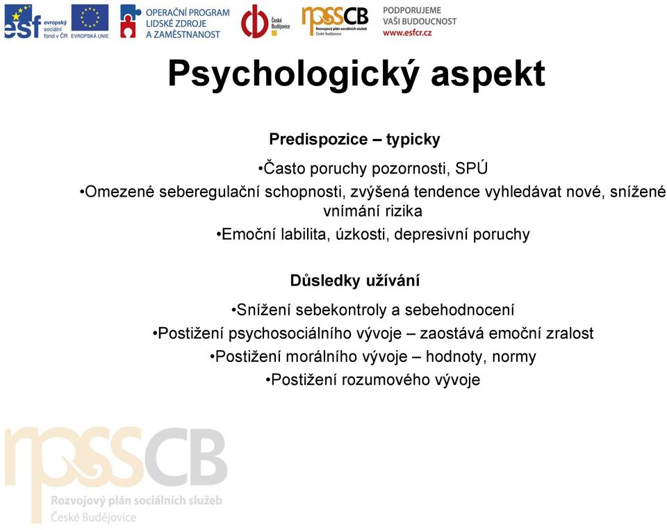 depresivní poruchy Důsledky užívání Snížení sebekontroly a sebehodnocení Postižení
