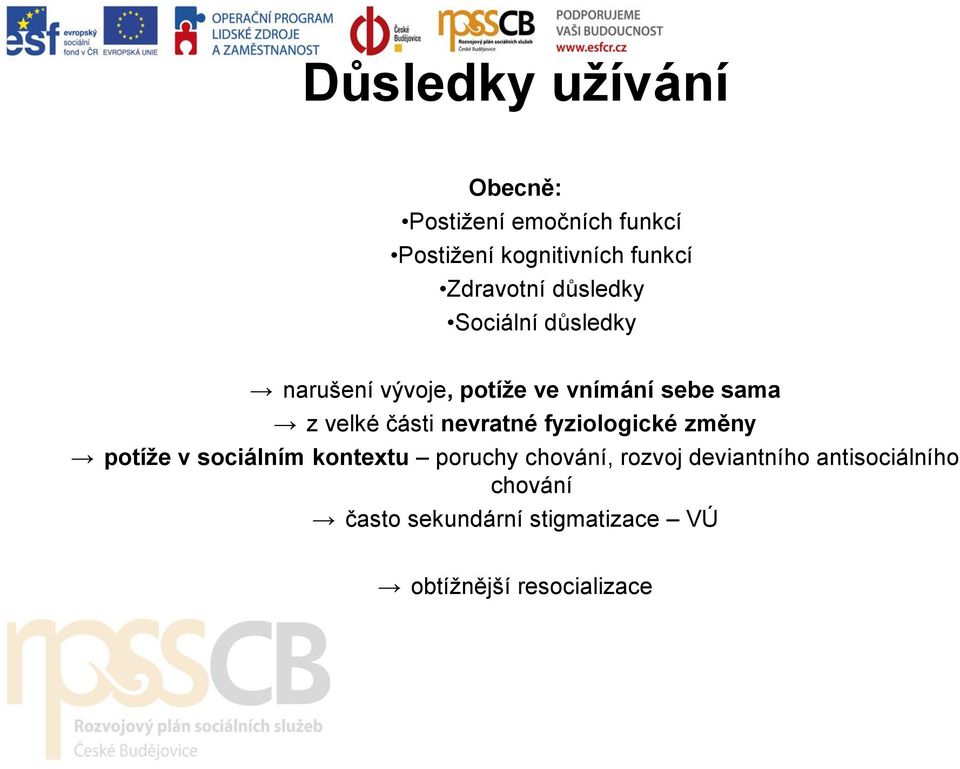 velké části nevratné fyziologické změny potíže v sociálním kontextu poruchy chování,