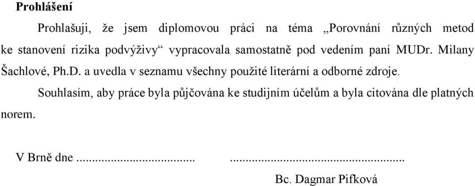 . Milany Šachlové, Ph.D. a uvedla v seznamu všechny použité literární a odborné zdroje.