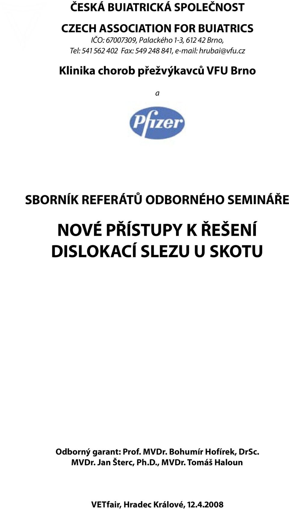 cz Klinika chorob přežvýkavců VFU Brno a SBORNÍK REFERÁTŮ ODBORNÉHO SEMINÁŘE NOVÉ PŘÍSTUPY K ŘEŠENÍ