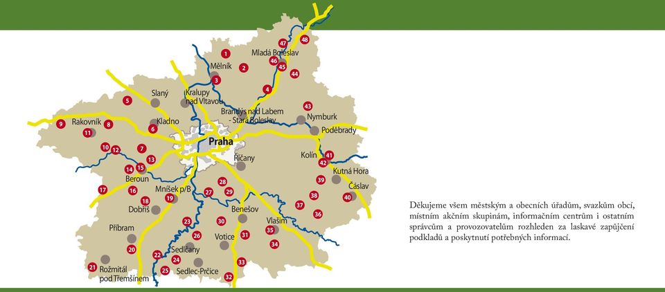 Vlašim Příbram 35 26 Votice 31 34 20 Sedlčany 22 24 33 21 Rožmitál 25 Sedlec-Prčice pod Třemšínem 32 Děkujeme všem městským a obecních úřadům, svazkům