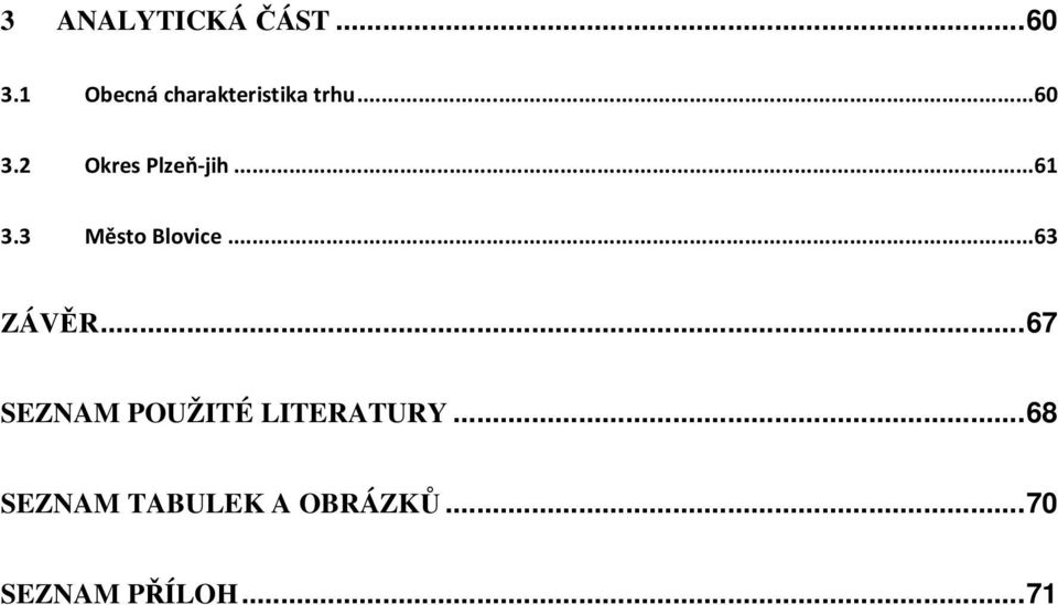 2 Okres Plzeň-jih...61 3.3 Město Blovice...63 ZÁVĚR.