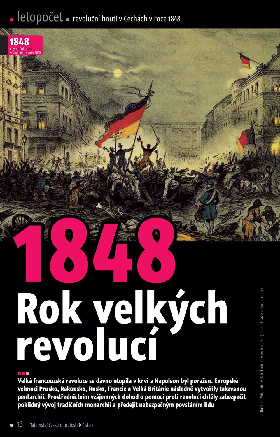 Evropské velmoci Prusko, Rakousko, Rusko, Francie a Velká Británie následně vytvořily takzvanou pentarchii.