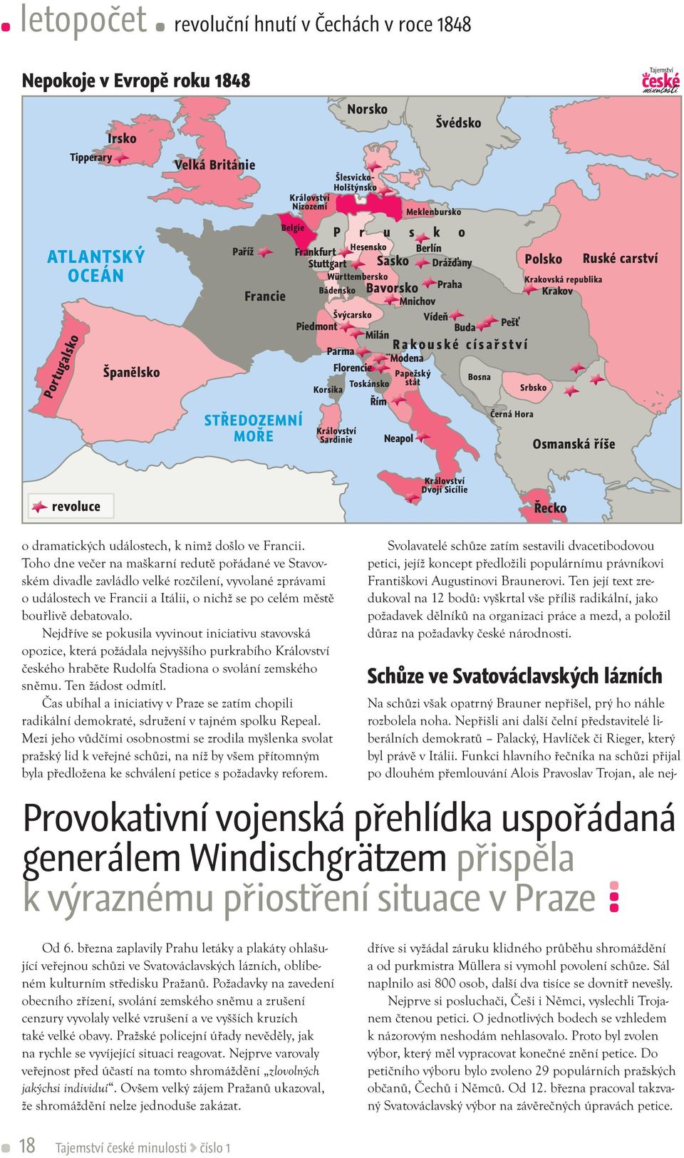 republika Praha Bavorsko Krakov Mnichov Piedmont tug o Berlín Drážďany Pešť Buda Rakouské císařství Modena Toskánsko Papežský stát Bosna Srbsko Řím STŘEDOZEMNÍ MOŘE Černá Hora Království Sardinie