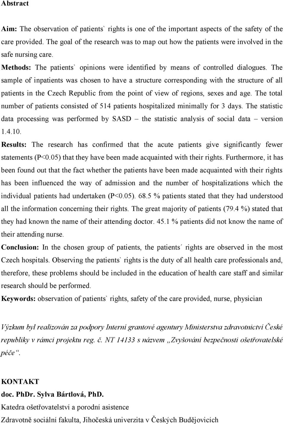 The sample of inpatients was chosen to have a structure corresponding with the structure of all patients in the Czech Republic from the point of view of regions, sexes and age.