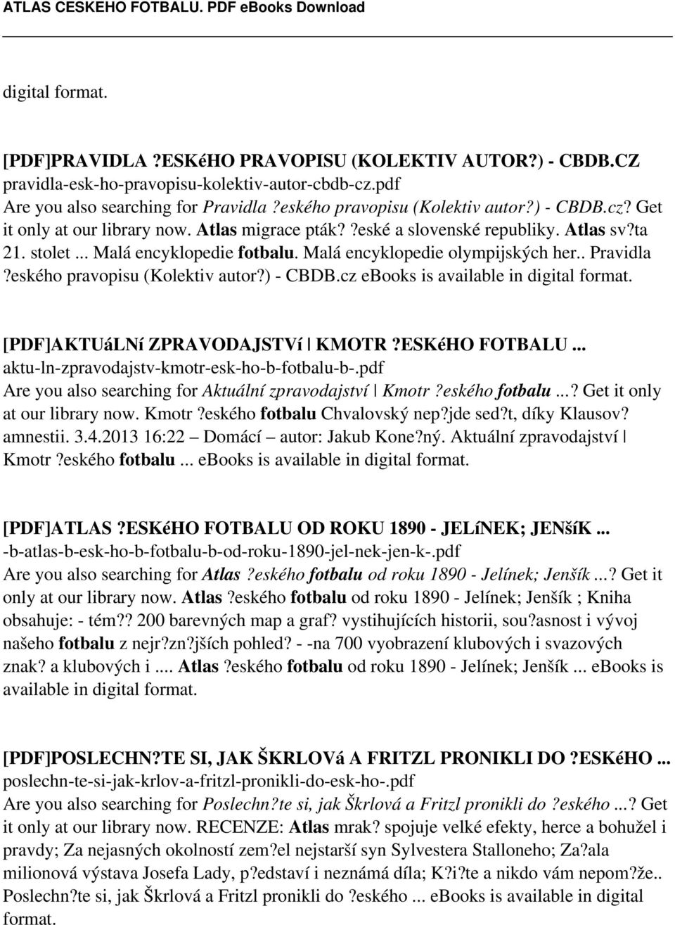 eského pravopisu (Kolektiv autor?) - CBDB.cz ebooks is available in digital format. [PDF]AKTUáLNí ZPRAVODAJSTVí KMOTR?ESKéHO FOTBALU... aktu-ln-zpravodajstv-kmotr-esk-ho-b-fotbalu-b-.