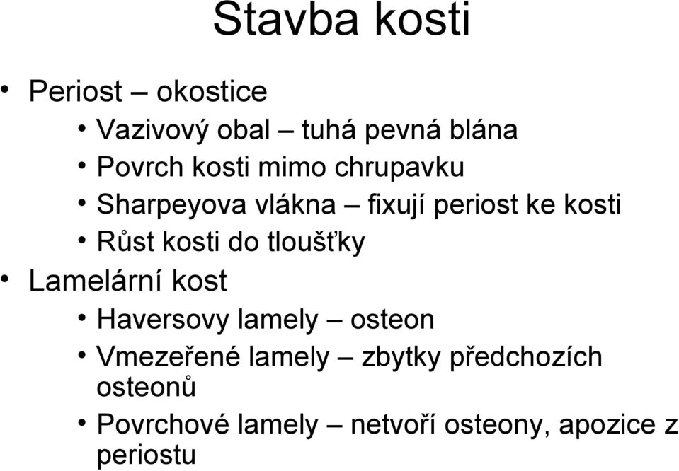 kosti do tloušťky Lamelární kost Haversovy lamely osteon Vmezeřené