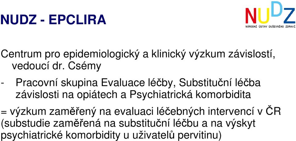Psychiatrická komorbidita = výzkum zaměřený na evaluaci léčebných intervencí v ČR