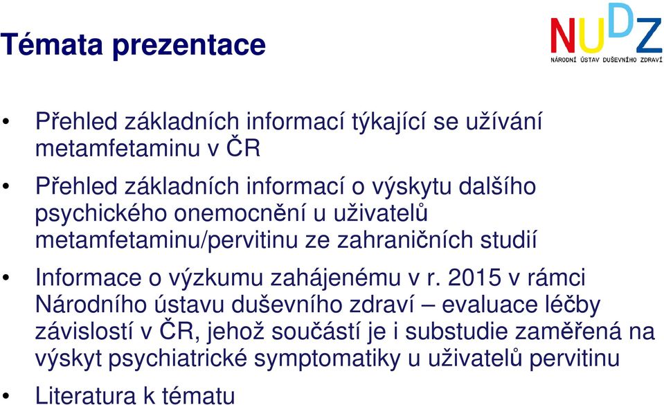 Informace o výzkumu zahájenému v r.