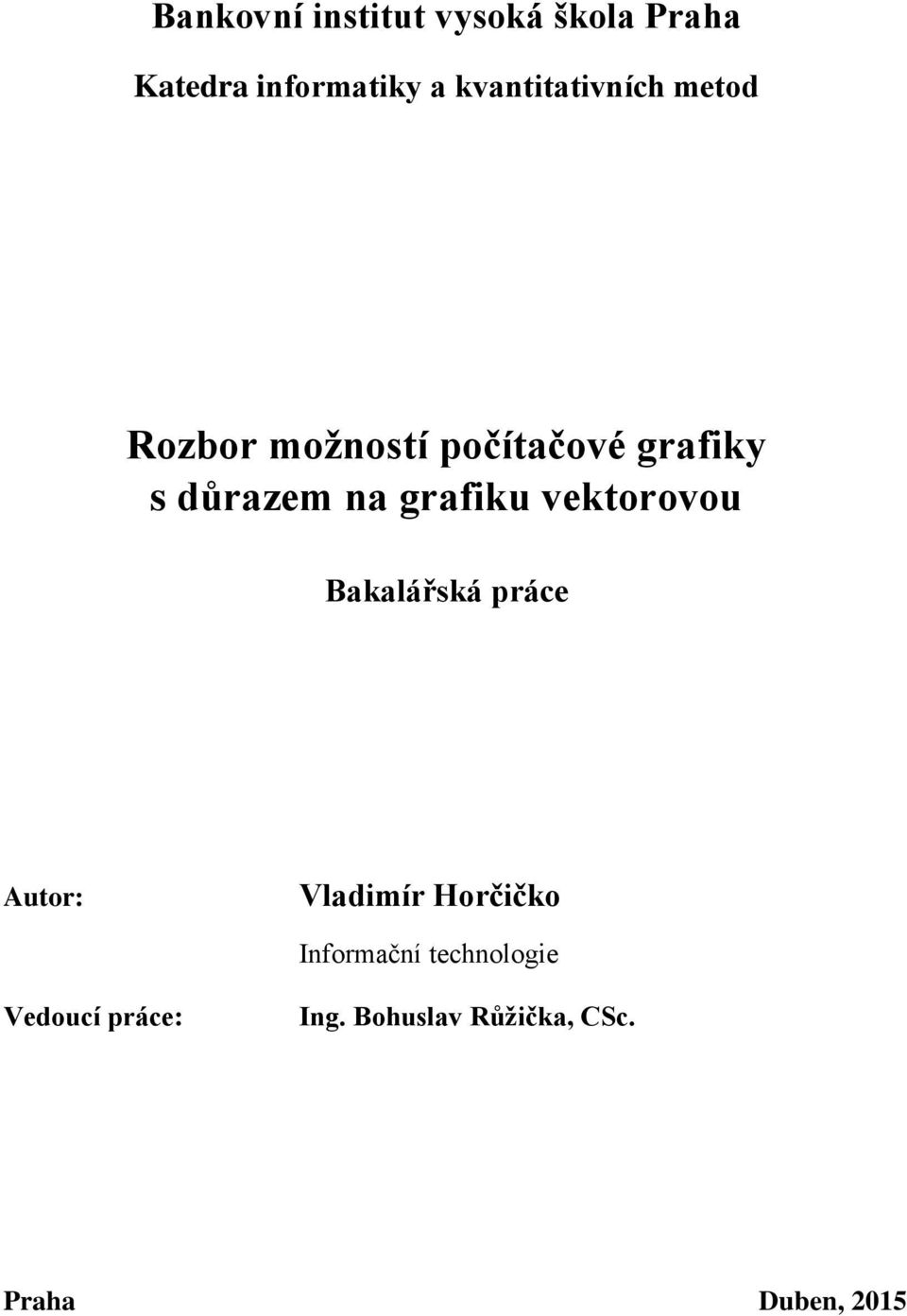 na grafiku vektorovou Bakalářská práce Autor: Vladimír Horčičko