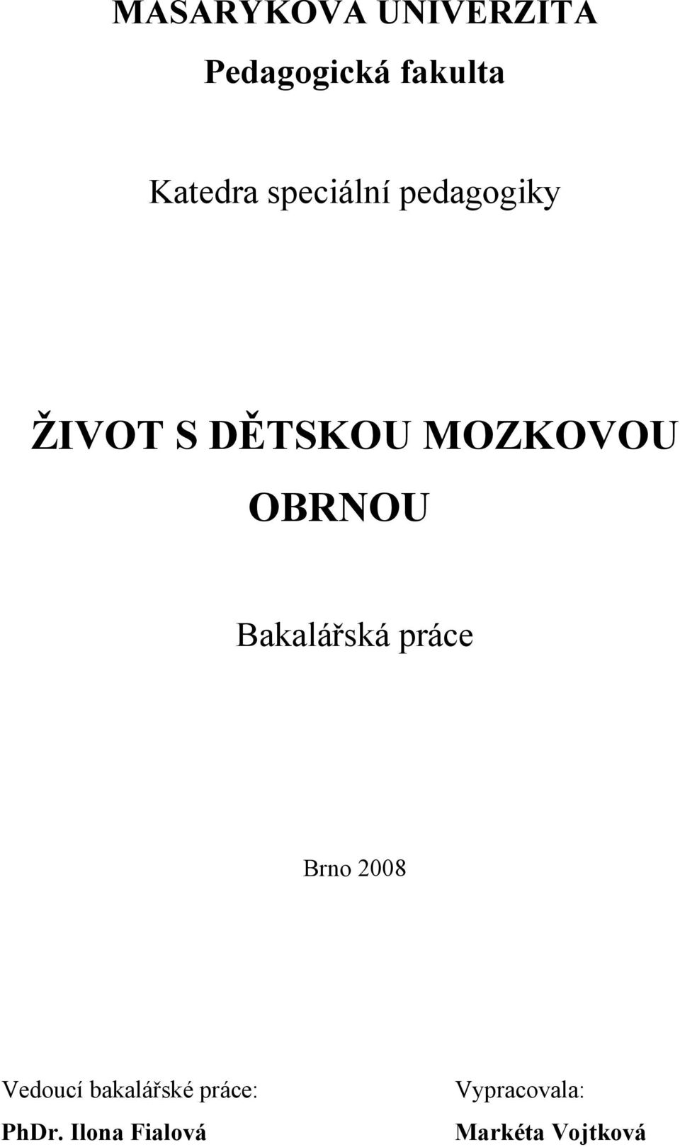 OBRNOU Bakalářská práce Brno 2008 Vedoucí