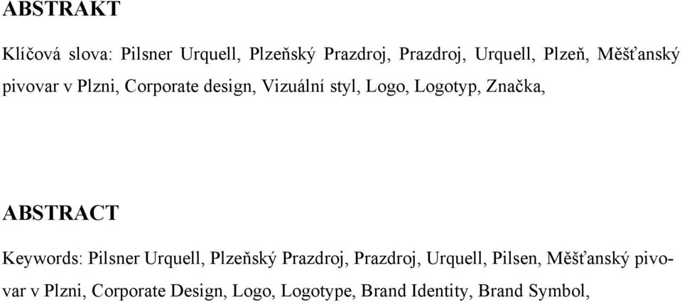 ABSTRACT Keywords: Pilsner Urquell, Plzeňský Prazdroj, Prazdroj, Urquell, Pilsen,