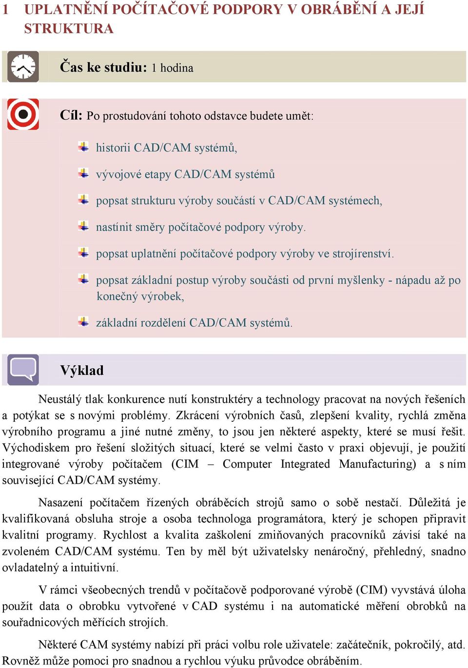 popsat základní postup výroby součásti od první myšlenky - nápadu až po konečný výrobek, základní rozdělení CAD/CAM systémů.