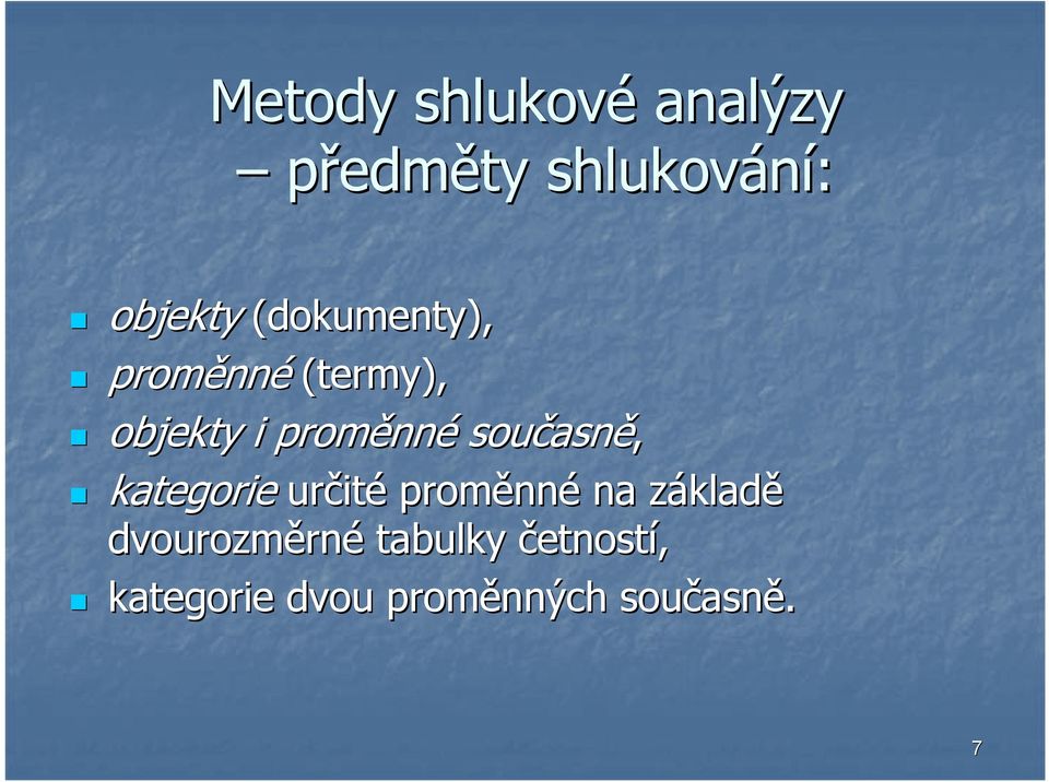 současn asně, kategorie určit ité proměnn nné na základz