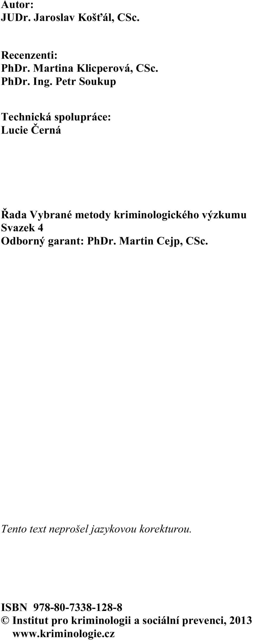 Svazek 4 Odborný garant: PhDr. Martin Cejp, CSc. Tento text neprošel jazykovou korekturou.