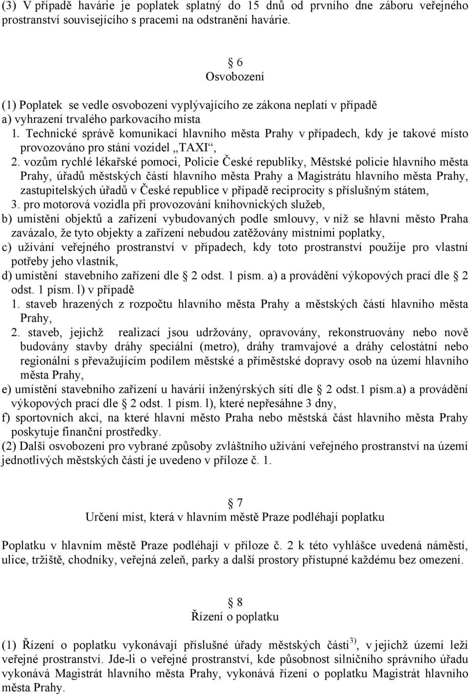 Technické správě komunikací hlavního města Prahy v případech, kdy je takové místo provozováno pro stání vozidel TAXI, 2.