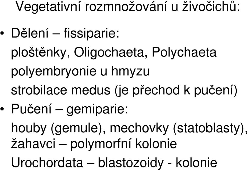 přechod k pučení) Pučení gemiparie: houby (gemule), mechovky