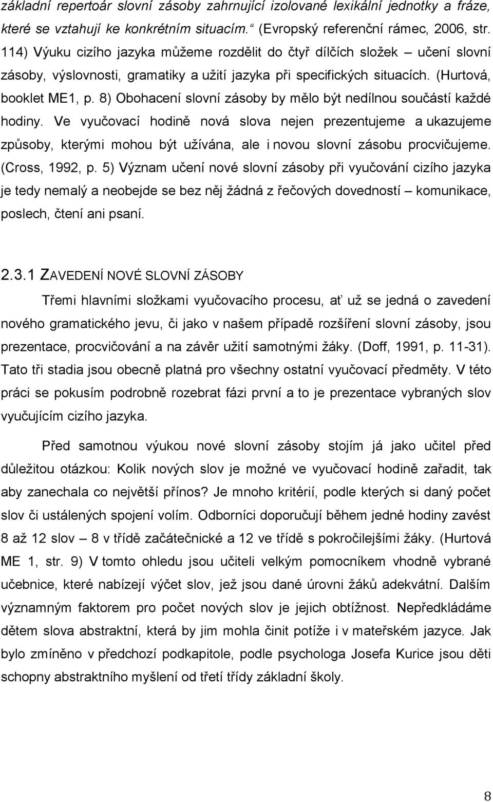 8) Obohacení slovní zásoby by mělo být nedílnou součástí každé hodiny.