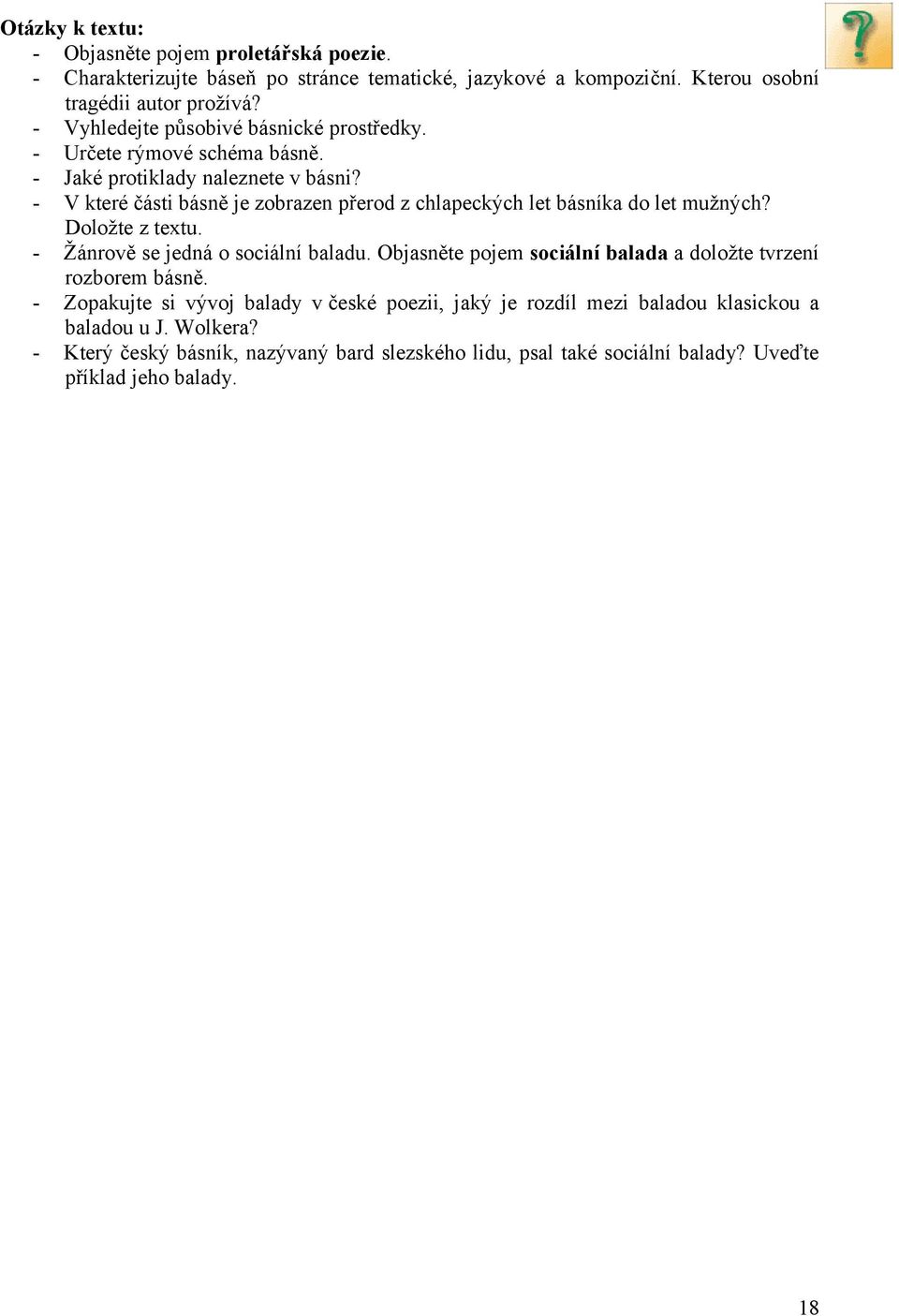 - V které části básně je zobrazen přerod z chlapeckých let básníka do let mužných? Doložte z textu. - Žánrově se jedná o sociální baladu.