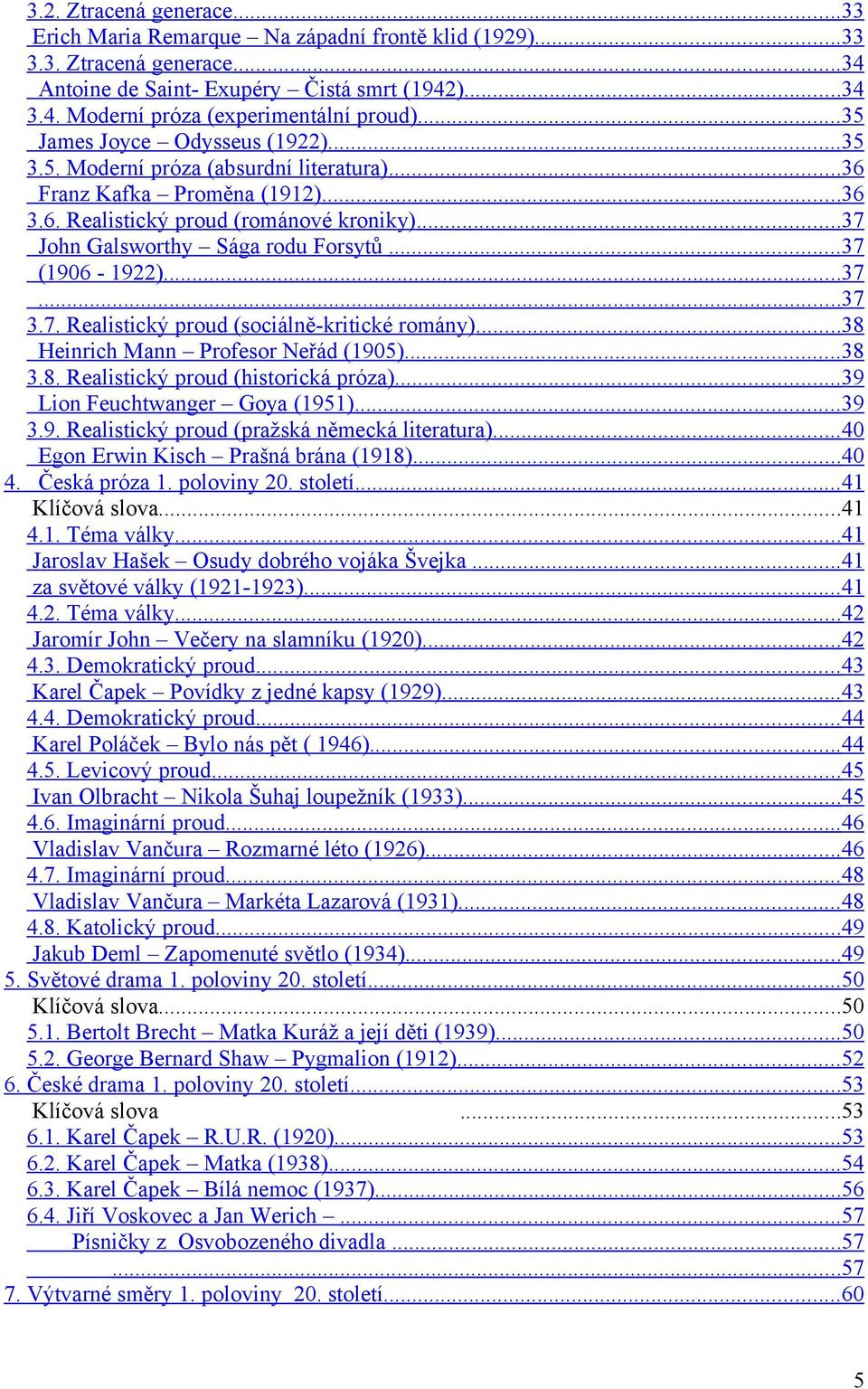 .. 37 (1906-1922)... 37... 37 3.7. Realistický proud (sociálně-kritické romány)... 38 Heinrich Mann Profesor Neřád (1905)... 38 3.8. Realistický proud (historická próza).