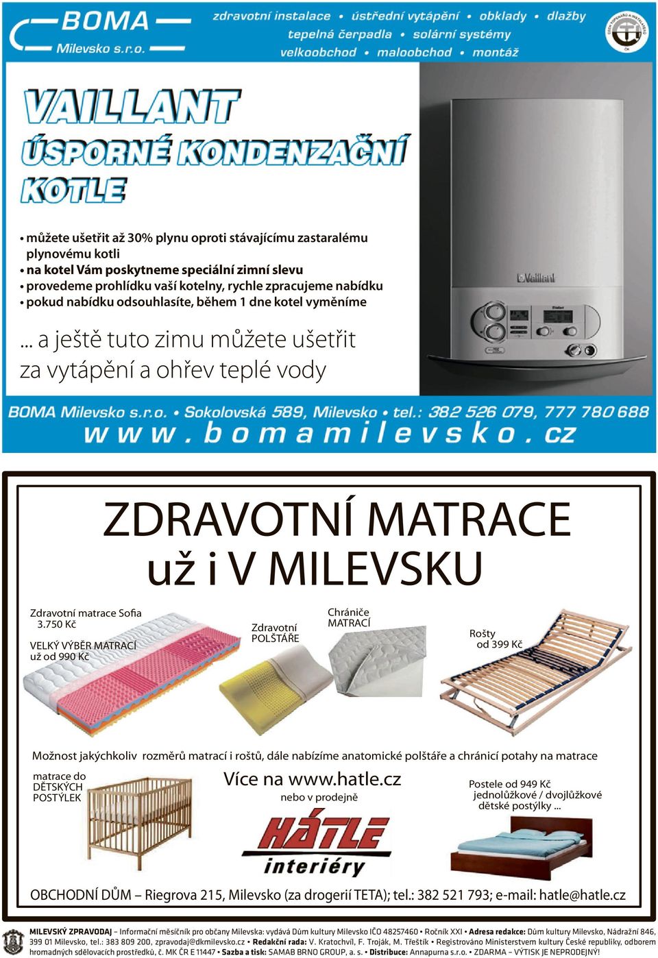 750 Kč VELKÝ VÝBĚR MATRACÍ už od 990 Kč Zdravotní POLŠTÁŘE Chrániče MATRACÍ Rošty od 399 Kč Možnost jakýchkoliv rozměrů matrací i roštů, dále nabízíme anatomické polštáře a chránicí potahy na matrace