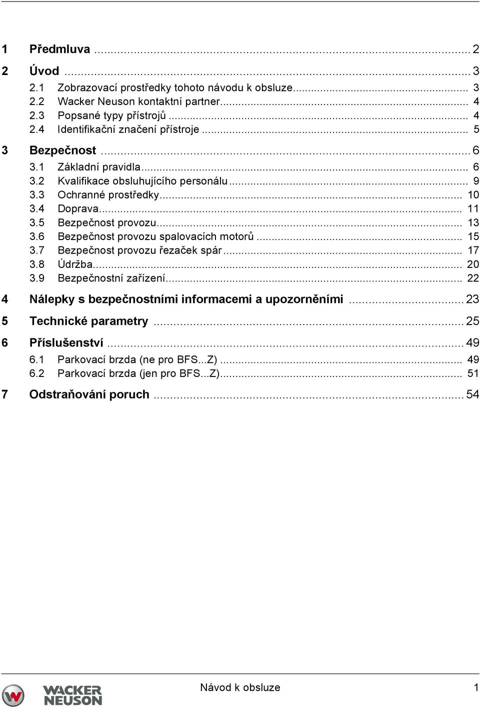 6 Bezpečnost provozu spalovacích motorů... 15 3.7 Bezpečnost provozu řezaček spár... 17 3.8 Údržba... 20 3.9 Bezpečnostní zařízení.