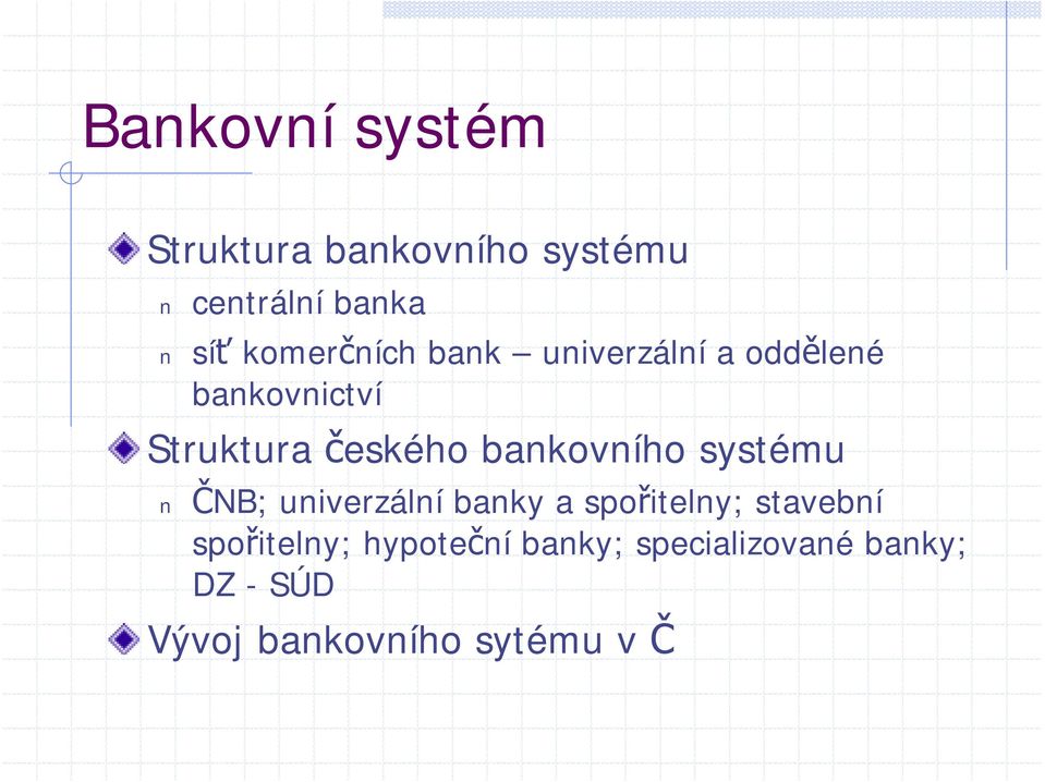 bankovního systému ČNB; univerzální banky a spořitelny; stavební