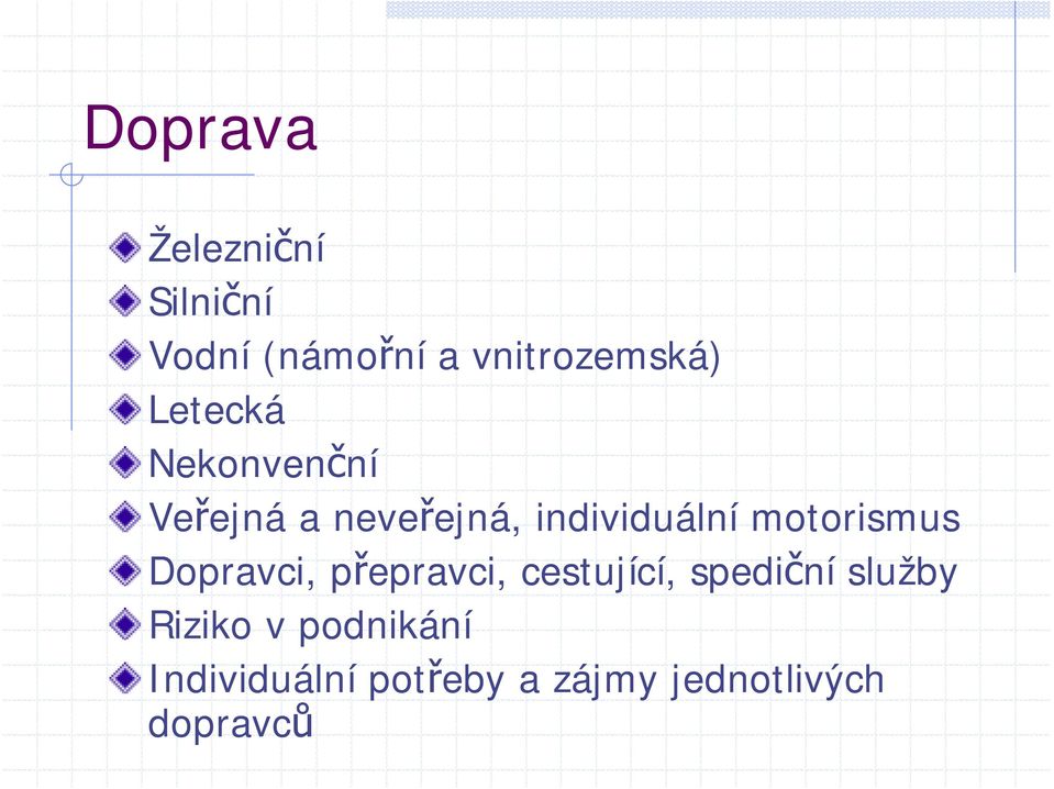 motorismus Dopravci, přepravci, cestující, spediční služby