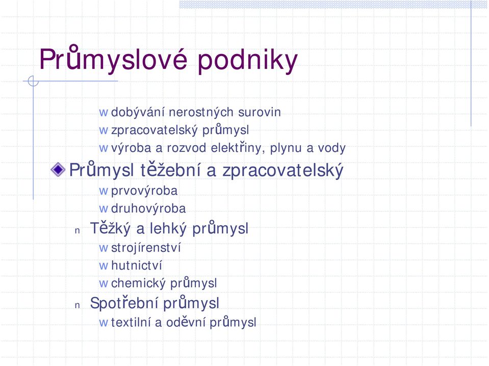 zpracovatelský prvovýroba druhovýroba Těžký a lehký průmysl