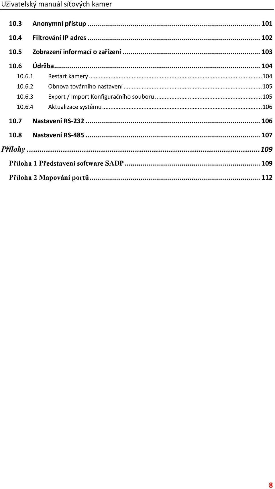 .. 105 10.6.4 Aktualizace systému... 106 10.7 Nastavení RS-232... 106 10.8 Nastavení RS-485... 107 Přílohy.