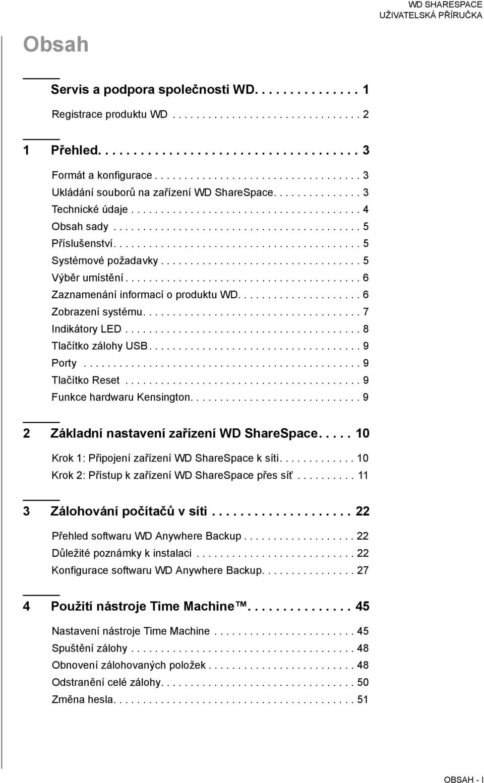 ......................................... 5 Systémové požadavky.................................. 5 Výběr umístění........................................ 6 Zaznamenání informací o produktu WD.