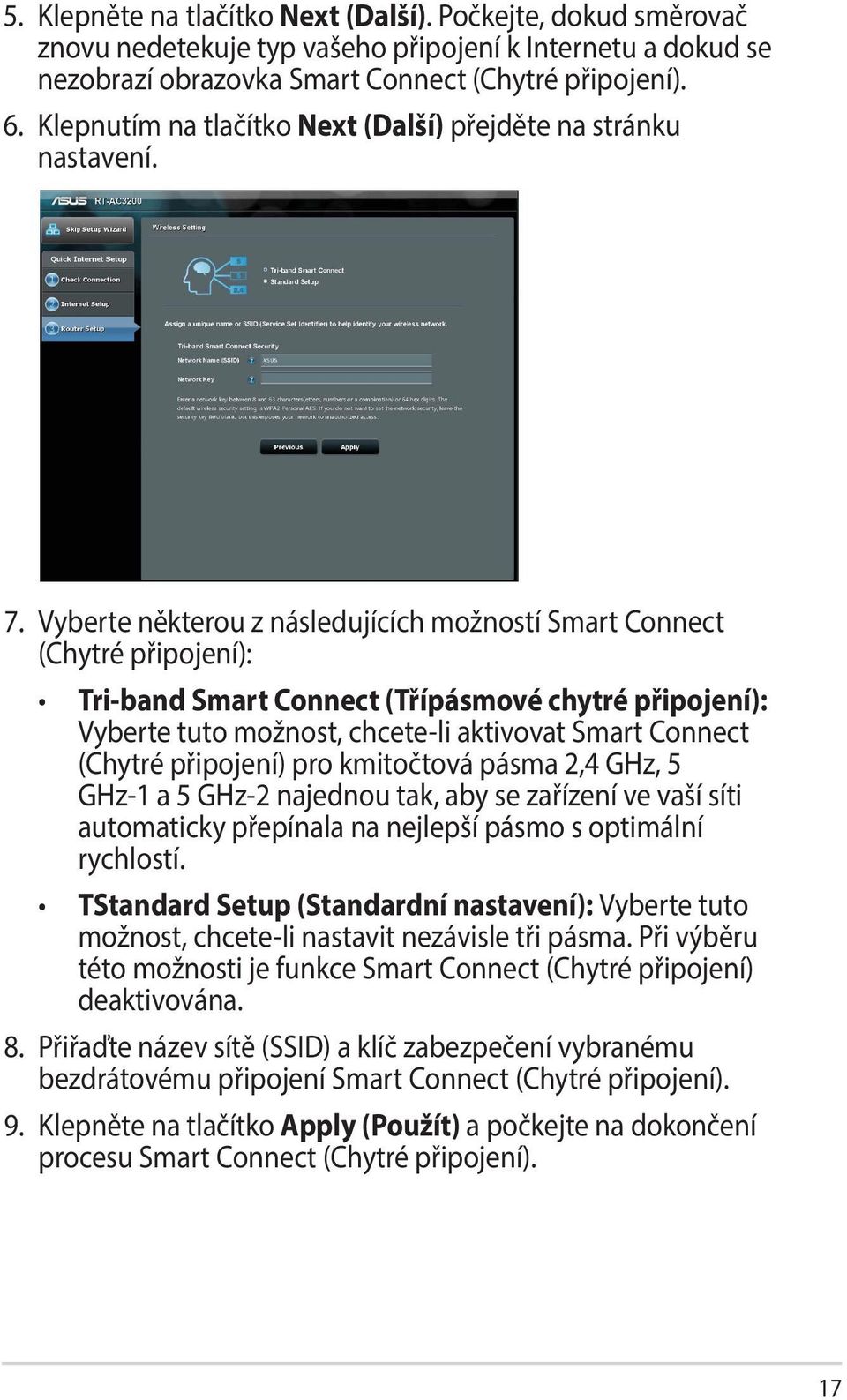 Vyberte některou z následujících možností Smart Connect (Chytré připojení): Tri-band Smart Connect (Třípásmové chytré připojení): Vyberte tuto možnost, chcete-li aktivovat Smart Connect (Chytré