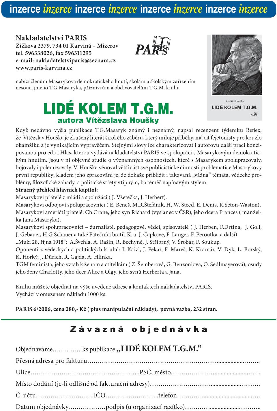 G.Masaryk známý i neznámý, napsal recenzent týdeníku Reflex, že Vítězslav Houška je zkušený literát širokého záběru, který miluje příběhy, má cit fejetonisty pro kouzlo okamžiku a je vynikajícím