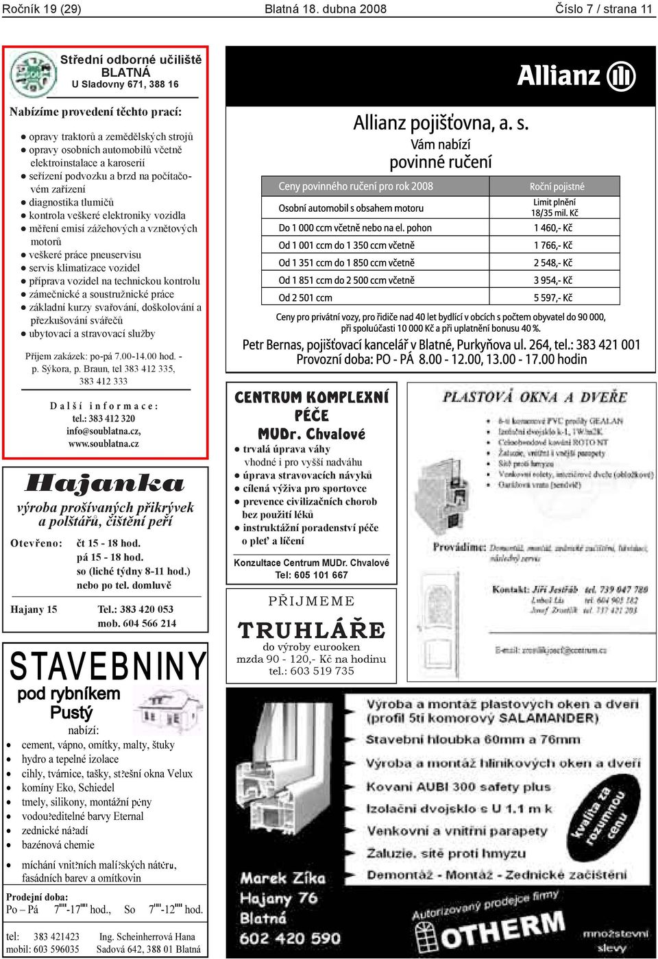 elektroinstalace a karoserií seřízení podvozku a brzd na počítačovém zařízení diagnostika tlumičů kontrola veškeré elektroniky vozidla měření emisí zážehových a vznětových motorů veškeré práce